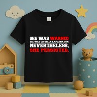 She Was Warned - Given an Explanation. Nevertheless, She Persisted. Toddler T-Shirt