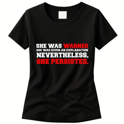 She Was Warned - Given an Explanation. Nevertheless, She Persisted. Womens T-Shirt