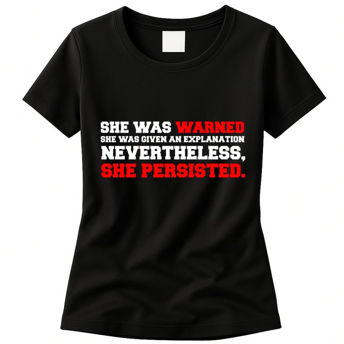She Was Warned - Given an Explanation. Nevertheless, She Persisted. Womens T-Shirt