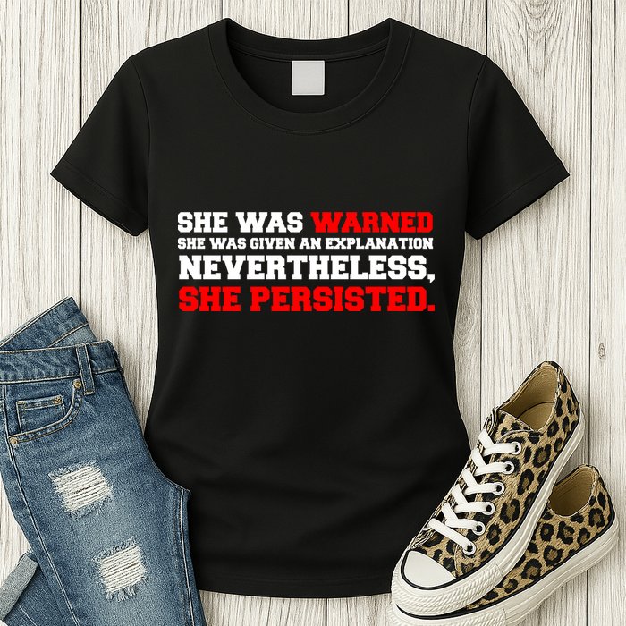 She Was Warned - Given an Explanation. Nevertheless, She Persisted. Womens T-Shirt