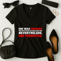 She Was Warned - Given an Explanation. Nevertheless, She Persisted. Women's V-Neck T-Shirt