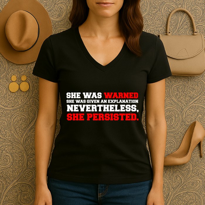 She Was Warned - Given an Explanation. Nevertheless, She Persisted. Women's V-Neck T-Shirt