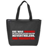 She Was Warned - Given an Explanation. Nevertheless, She Persisted. Zip Tote Bag