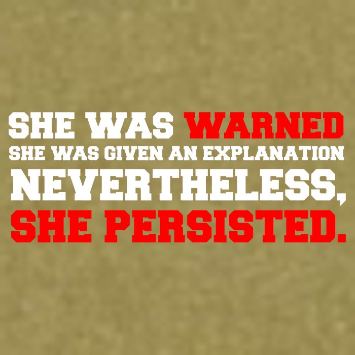 She Was Warned - Given an Explanation. Nevertheless, She Persisted. Garment-Dyed Women's Muscle Tee