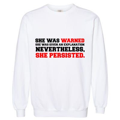 She Was Warned - Given an Explanation. Nevertheless, She Persisted. Garment-Dyed Sweatshirt