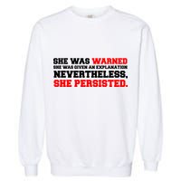 She Was Warned - Given an Explanation. Nevertheless, She Persisted. Garment-Dyed Sweatshirt