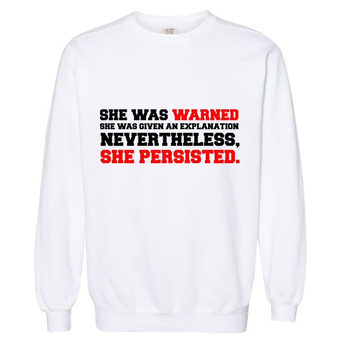 She Was Warned - Given an Explanation. Nevertheless, She Persisted. Garment-Dyed Sweatshirt