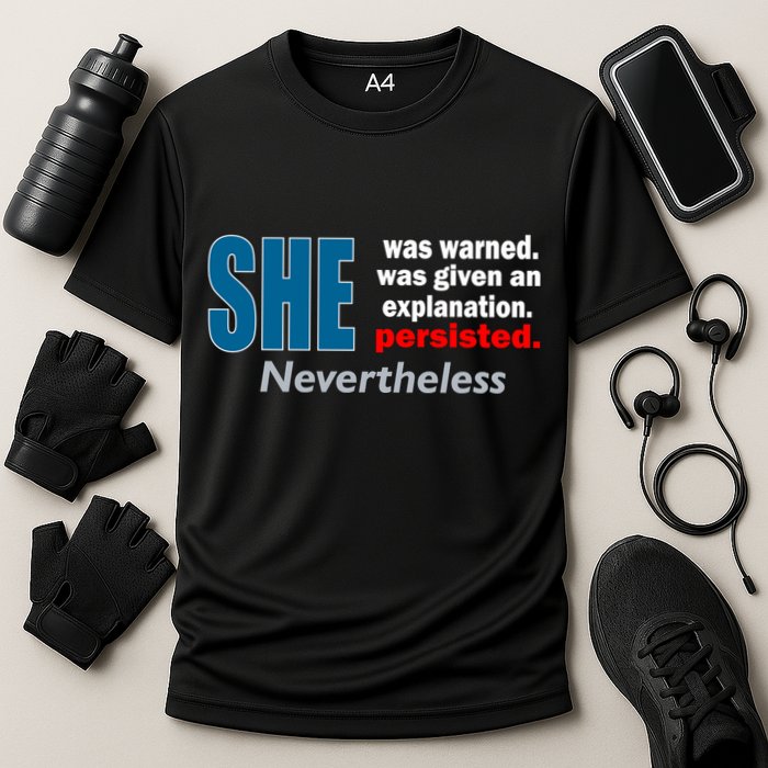 She Was Warned Given An Explanation Persisted Nevertheless Performance Shirt