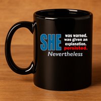 She Was Warned Given An Explanation Persisted Nevertheless 11oz C Handle Ceramic Mug