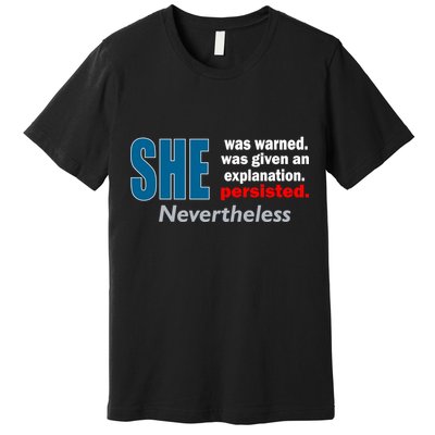She Was Warned Given An Explanation Persisted Nevertheless Premium T-Shirt