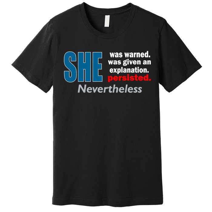 She Was Warned Given An Explanation Persisted Nevertheless Premium T-Shirt