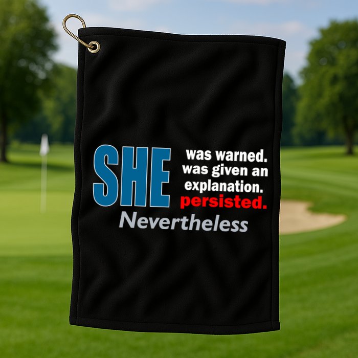She Was Warned Given An Explanation Persisted Nevertheless Golf Towel