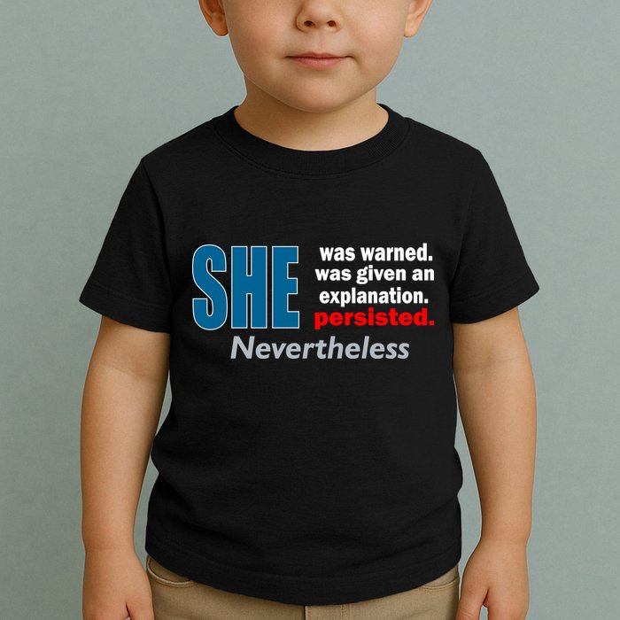 She Was Warned Given An Explanation Persisted Nevertheless Toddler T-Shirt