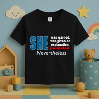She Was Warned Given An Explanation Persisted Nevertheless Toddler T-Shirt