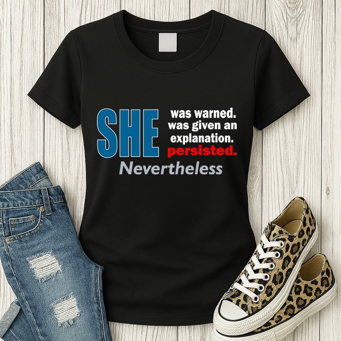 She Was Warned Given An Explanation Persisted Nevertheless Womens T-Shirt