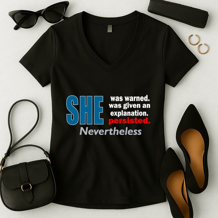 She Was Warned Given An Explanation Persisted Nevertheless Women's V-Neck T-Shirt
