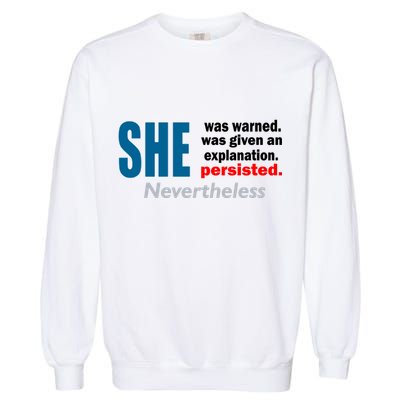 She Was Warned Given An Explanation Persisted Nevertheless Garment-Dyed Sweatshirt