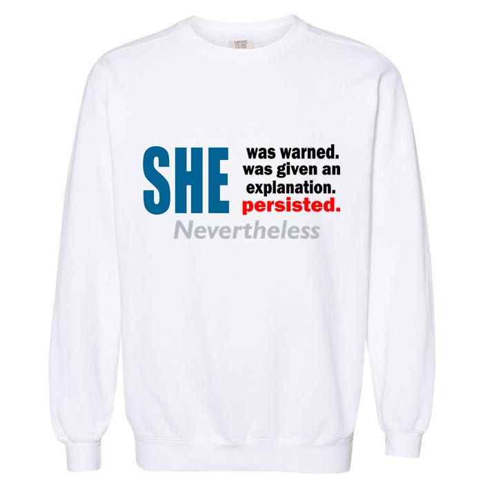 She Was Warned Given An Explanation Persisted Nevertheless Garment-Dyed Sweatshirt