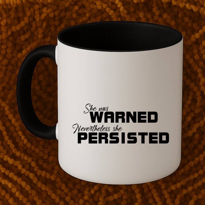 She Was Warned Nevertheless, She Persisted. Protest Mug