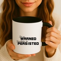 She Was Warned Nevertheless, She Persisted. Protest Mug