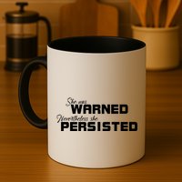 She Was Warned Nevertheless, She Persisted. Protest Mug