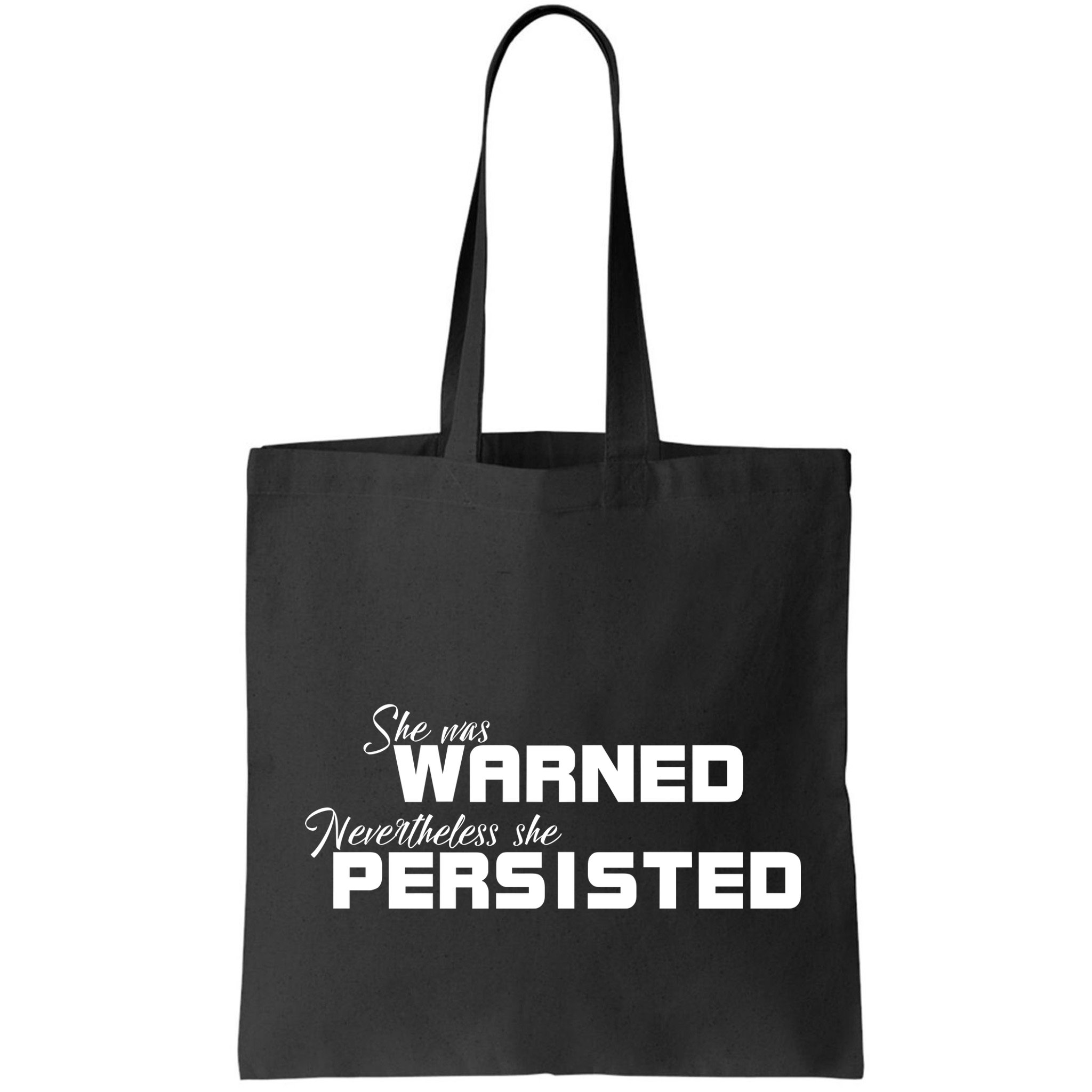 She Was Warned Nevertheless, She Persisted. Protest Bag