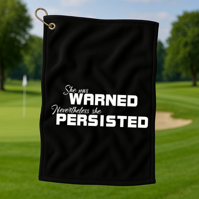 She Was Warned Nevertheless, She Persisted. Protest Golf Towel