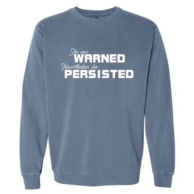 She Was Warned Nevertheless, She Persisted. Protest Garment-Dyed Sweatshirt