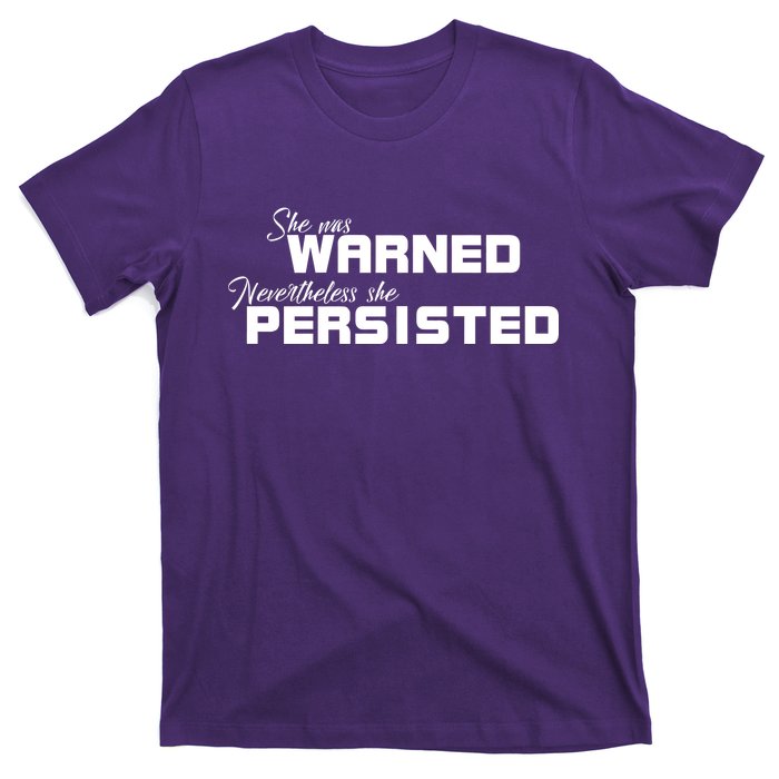 She Was Warned Nevertheless, She Persisted. Protest T-Shirt