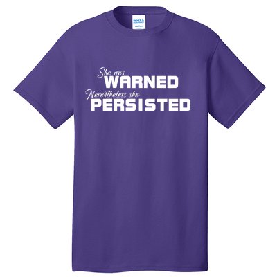 She Was Warned Nevertheless, She Persisted. Protest Tall T-Shirt