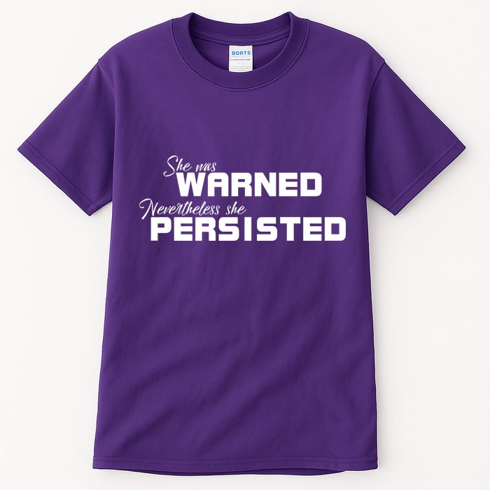 She Was Warned Nevertheless, She Persisted. Protest Tall T-Shirt