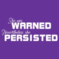 She Was Warned Nevertheless, She Persisted. Protest Button