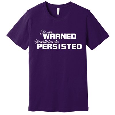 She Was Warned Nevertheless, She Persisted. Protest Premium T-Shirt