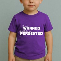 She Was Warned Nevertheless, She Persisted. Protest Toddler T-Shirt