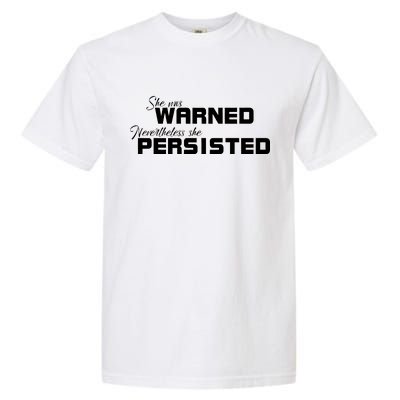 She Was Warned Nevertheless, She Persisted. Protest Garment-Dyed Heavyweight T-Shirt