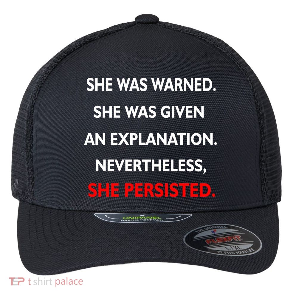 She Was Was Warned Nevertheless Persisted Flexfit Unipanel Trucker Cap