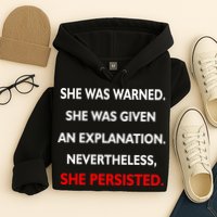 She Was Was Warned Nevertheless Persisted Hoodie