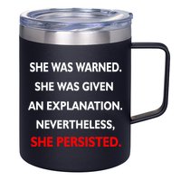 She Was Was Warned Nevertheless Persisted 12oz Stainless Steel Coffee Mug