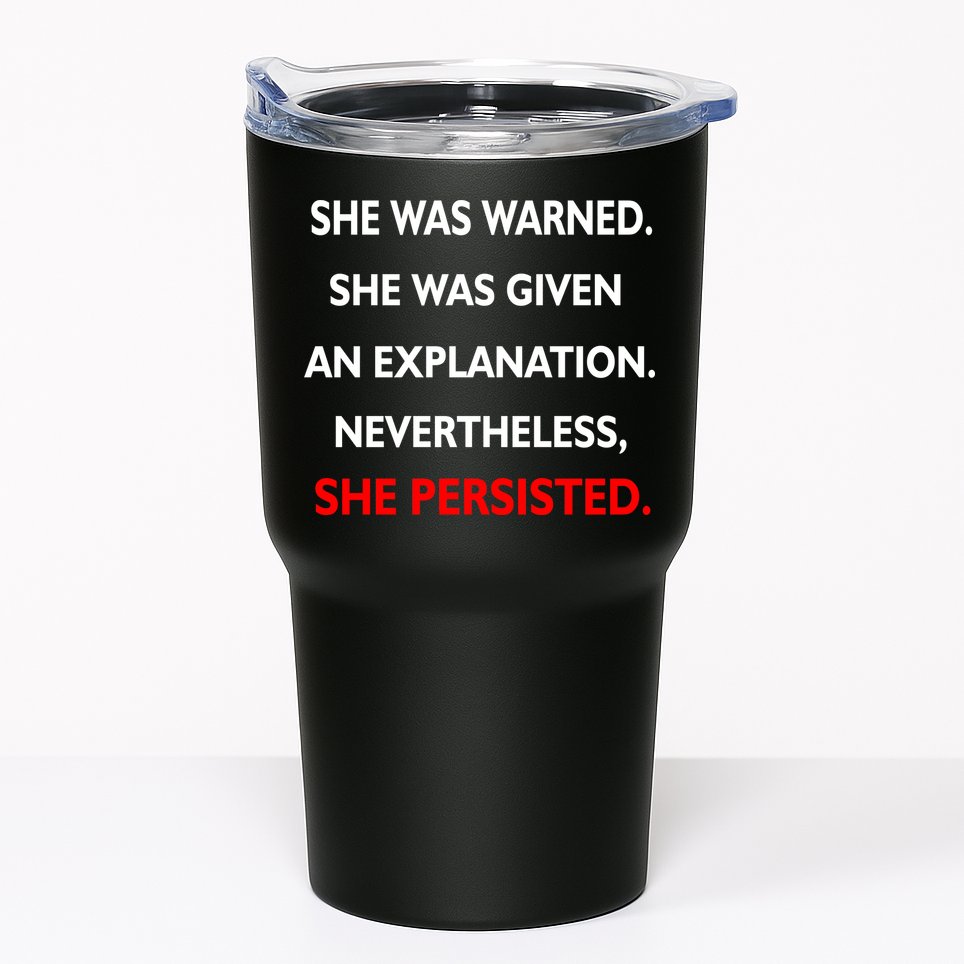 She Was Was Warned Nevertheless Persisted Tumbler