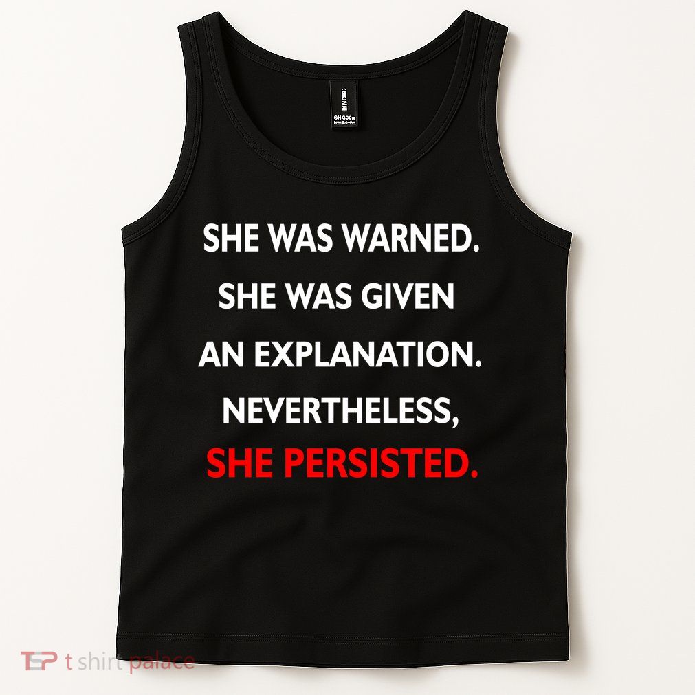 She Was Was Warned Nevertheless Persisted Tank Top