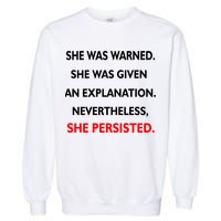 She Was Was Warned Nevertheless Persisted Garment-Dyed Sweatshirt