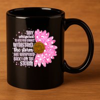 She Whispers Back I Am The Storm Pink Flower 11oz C Handle Ceramic Mug