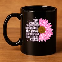 She Whispers Back I Am The Storm Pink Flower 11oz C Handle Ceramic Mug