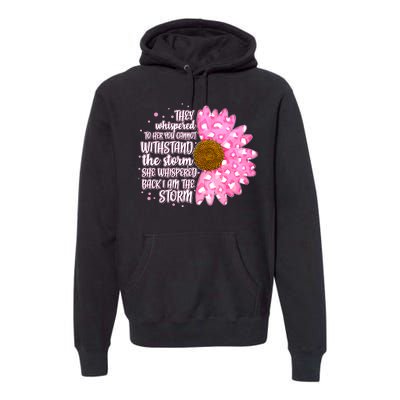 She Whispers Back I Am The Storm Pink Flower Premium Hoodie