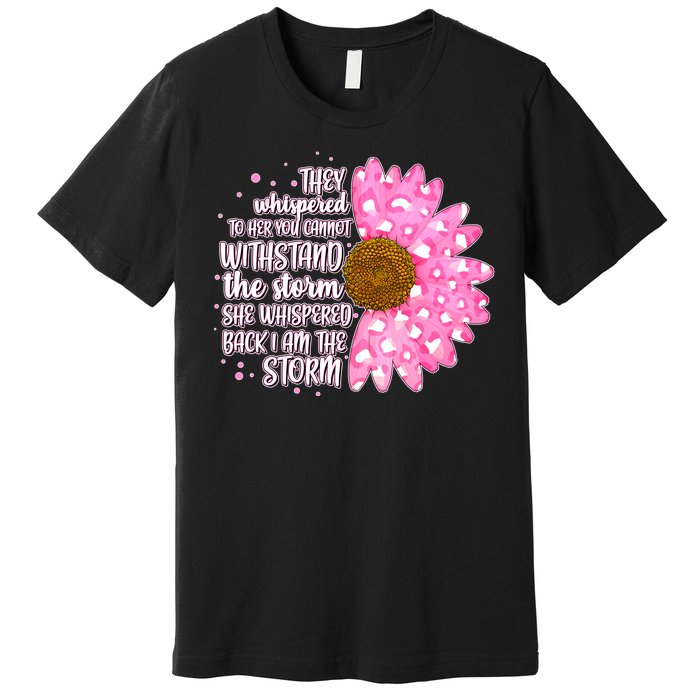 She Whispers Back I Am The Storm Pink Flower Premium T-Shirt