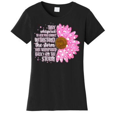 She Whispers Back I Am The Storm Pink Flower Women's T-Shirt