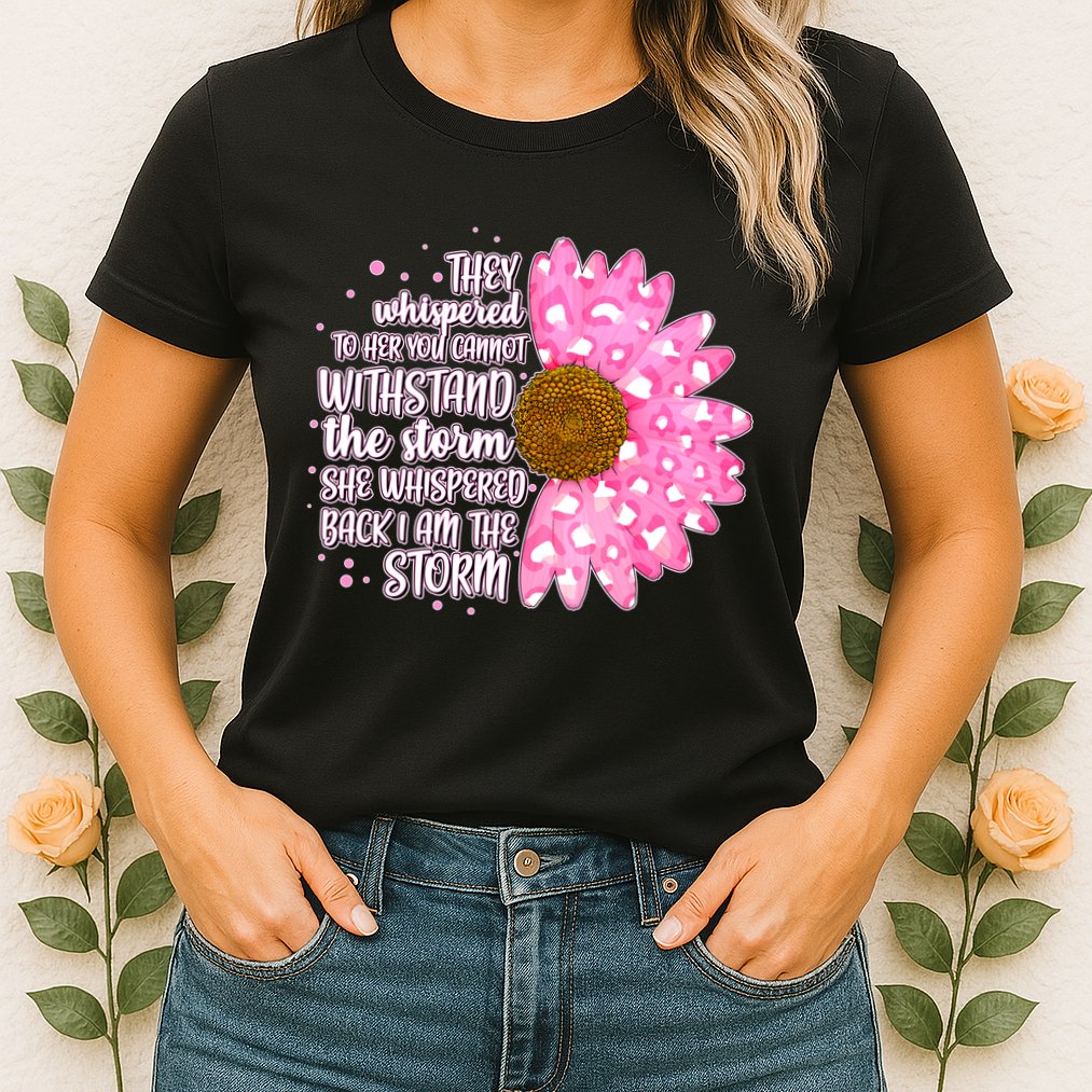 She Whispers Back I Am The Storm Pink Flower Womens T-Shirt