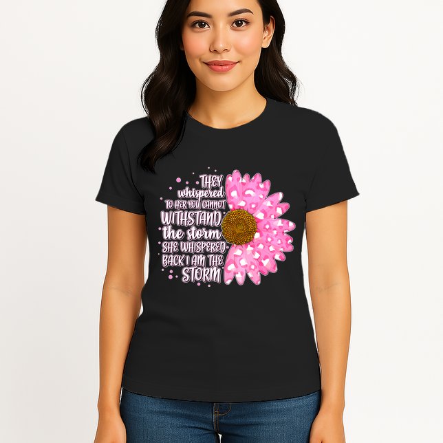She Whispers Back I Am The Storm Pink Flower Womens T-Shirt