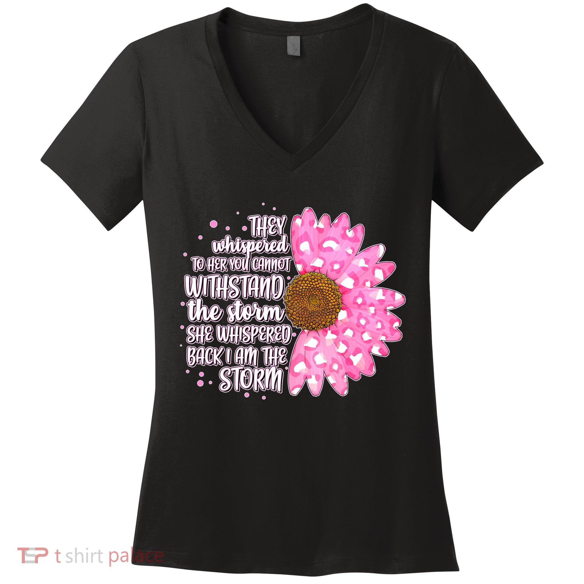 She Whispers Back I Am The Storm Pink Flower Women's V-Neck T-Shirt
