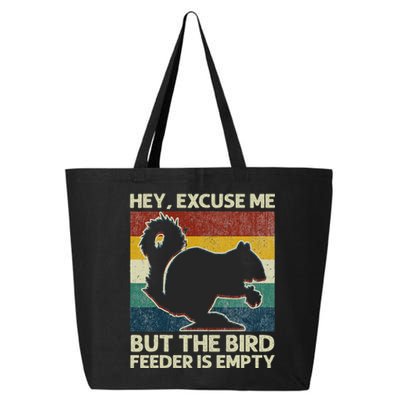 Squirrel Hey Excuse Me But Your Bird Feeder Is Empty 25L Jumbo Tote